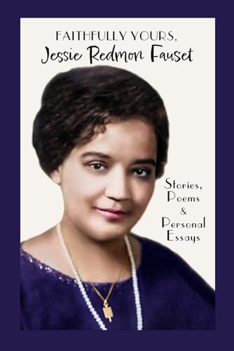 Stock image for Faithfully Yours, Jessie Redmon Fauset: Stories, Poems & Personal Essays for sale by GreatBookPrices