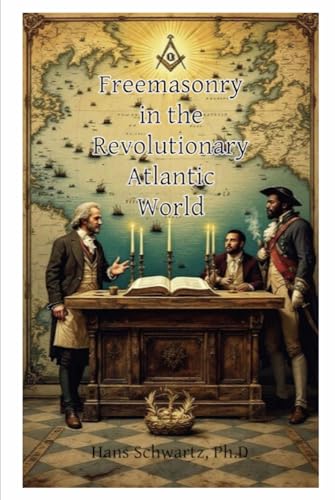 Imagen de archivo de Freemasonry in the Revolutionary Atlantic World a la venta por Ria Christie Collections