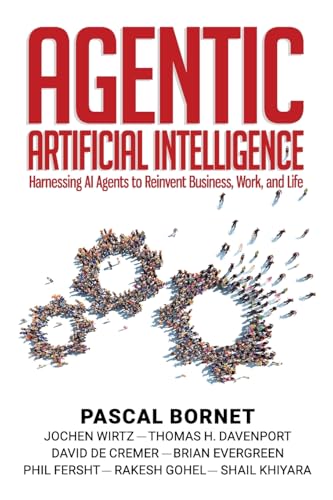 9798992833645: Agentic Artificial Intelligence: Harnessing AI Agents to Reinvent Business, Work and Life