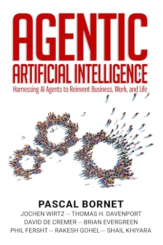 9798992833645: Agentic Artificial Intelligence: Harnessing AI Agents to Reinvent Business, Work and Life