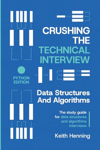 9798992869408: Crushing The Technical Interview: Data Structures And Algorithms (Python Edition): The study guide for data structures and algorithms interviews