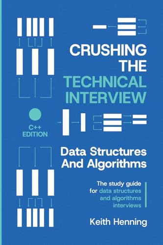 Stock image for Crushing The Technical Interview: Data Structures And Algorithms (C++ Edition): The study guide for data structures and algorithms interviews for sale by Ria Christie Collections
