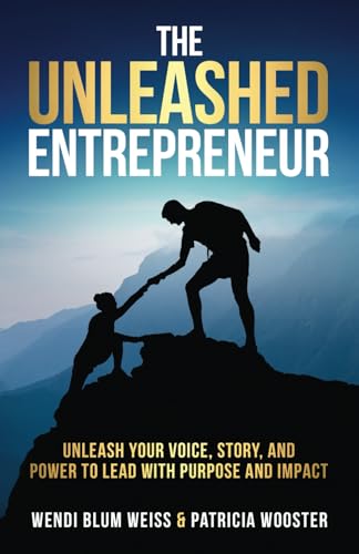 Stock image for The Unleashed Entrepreneur: Unleash Your Voice, Story, and Power To Lead With Purpose and Impact for sale by California Books
