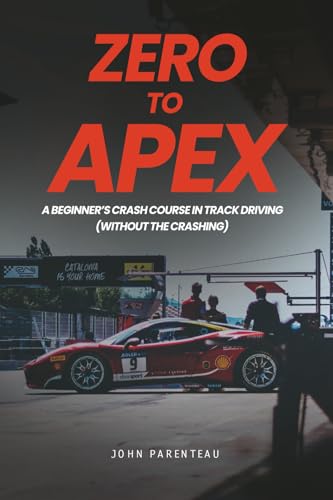 9798999004000: Zero to Apex: A Beginner's Crash Course In Track Driving (without the crashing)