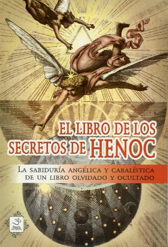 Imagen de archivo de EL LIBRO DE LOS SECRETOS DE HENOC. LA SABIDURA ANGLICA Y CABALSTICA DE UN LIBRO OLVIDADO Y OCULTADO a la venta por KALAMO LIBROS, S.L.