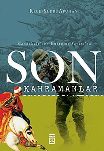 Stock image for Son Kahramanlar - Canakkale'den Kurtulus Savasi'na for sale by HPB-Diamond