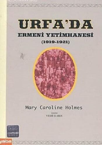 Stock image for Anadolu'da Savas Hatlari Arasinda Urfa'da Ermeni Yetimhanesi (1919-1921). for sale by Librakons Rare Books and Collectibles