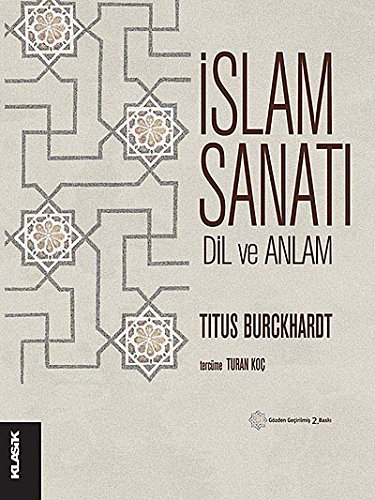 Stock image for Islam sanati: Dil ve anlam.= [Art of Islam: Language and meaning world wisdom]. Translated by Turan Ko. for sale by Khalkedon Rare Books, IOBA