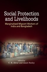 Stock image for Social Protection and Livelihoods : Marginalized Migrant Workers of India and Bangladesh for sale by Vedams eBooks (P) Ltd